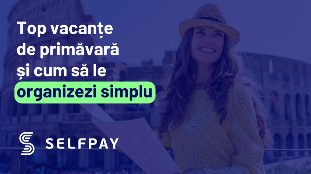 Top vacanțe de primăvară: unde să pleci și cum să te organizezi simplu